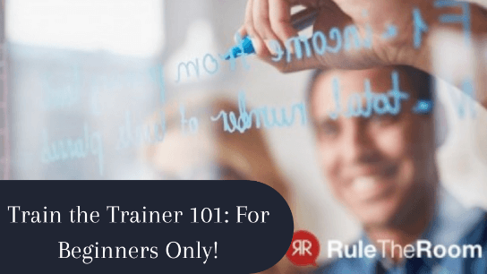 Train the Trainer 101: For Beginners Only!