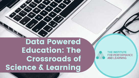 Data Powered Education: The Crossroads of Science & Learning