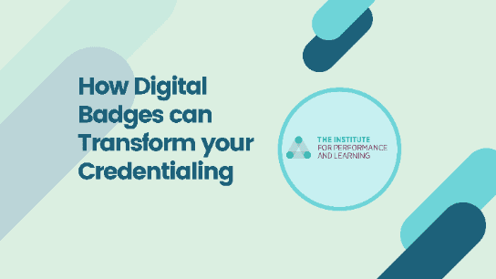 How Digital Badges can Transform your Credentialing