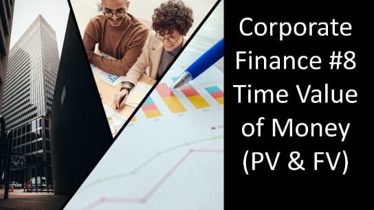 Corporate Finance #8 Time Value of Money (PV & FV) Part 2