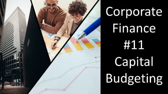 Corporate Finance #11 Capital Budgeting Part 2